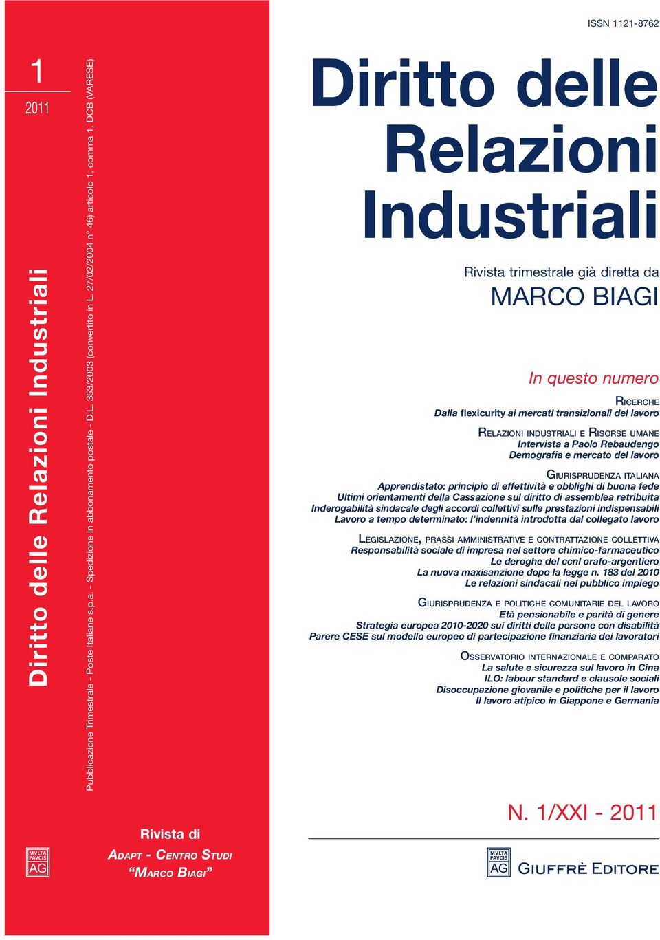 RICERCHE Dalla flexicurity ai mercati transizionali del lavoro RELAZIONI INDUSTRIALI E RISORSE UMANE Intervista a Paolo Rebaudengo Demografia e mercato del lavoro GIURISPRUDENZA ITALIANA