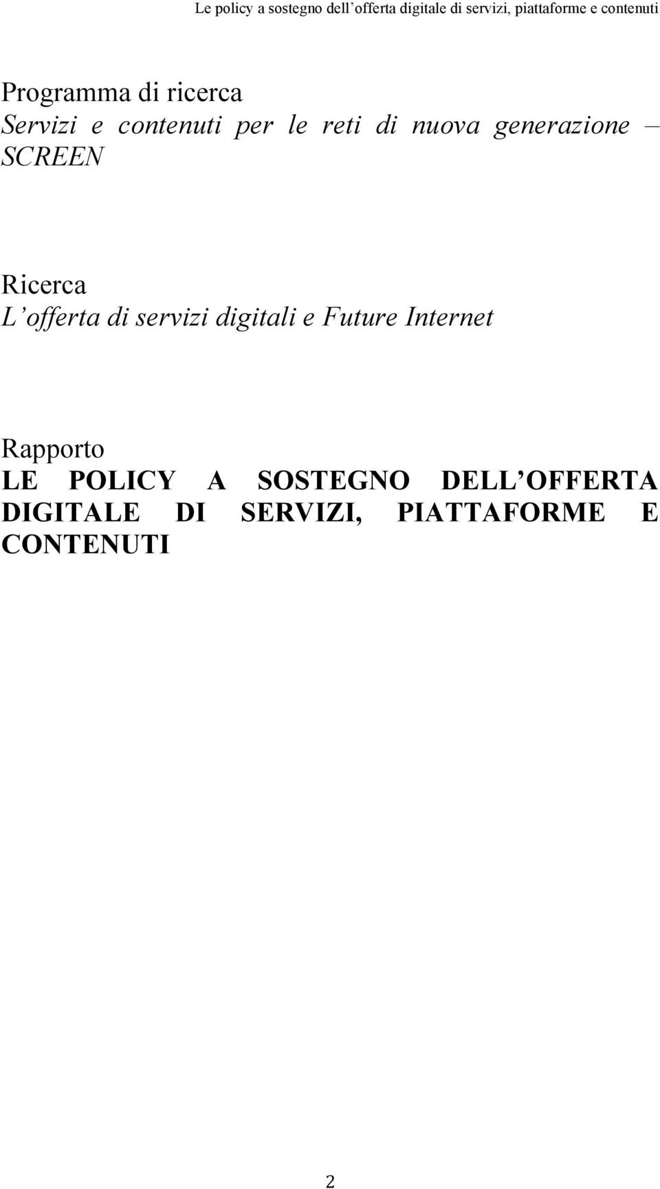 digitali e Future Internet Rapporto LE POLICY A SOSTEGNO