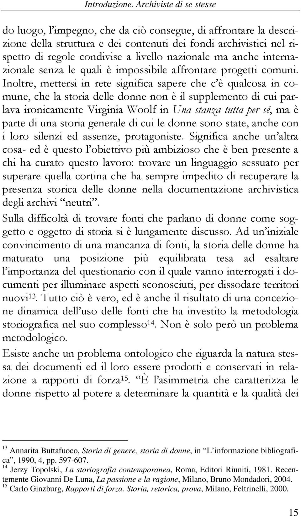 nazionale ma anche internazionale senza le quali è impossibile affrontare progetti comuni.