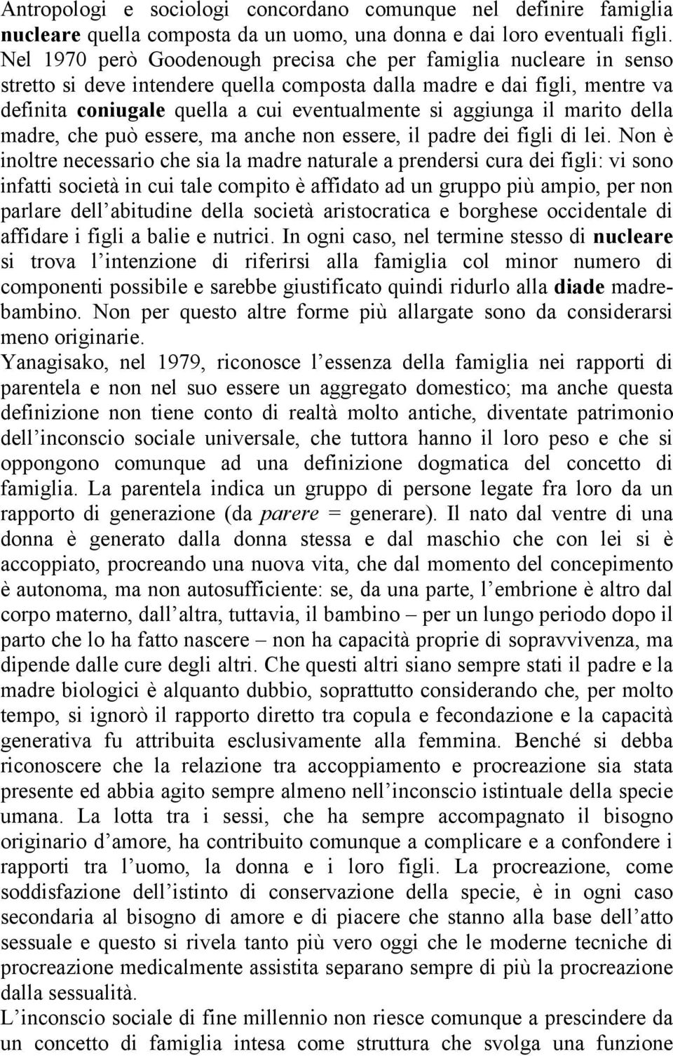 aggiunga il marito della madre, che può essere, ma anche non essere, il padre dei figli di lei.