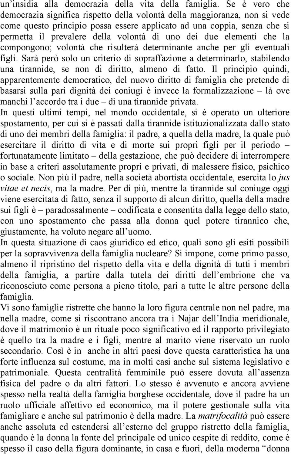 di uno dei due elementi che la compongono; volontà che risulterà determinante anche per gli eventuali figli.