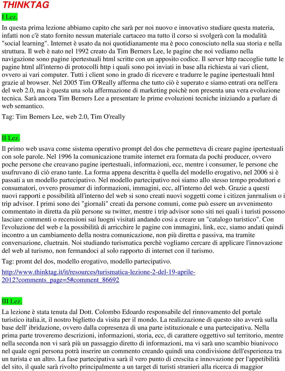 modalità "social learning". Internet è usato da noi quotidianamente ma è poco conosciuto nella sua storia e nella struttura.