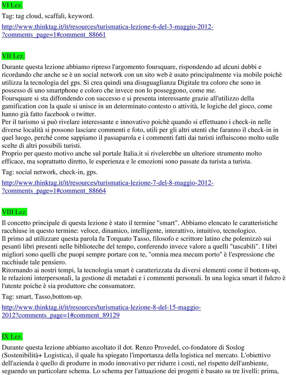 utilizza la tecnologia del gps. Si crea quindi una disuguaglianza Digitale tra coloro che sono in possesso di uno smartphone e coloro che invece non lo posseggono, come me.