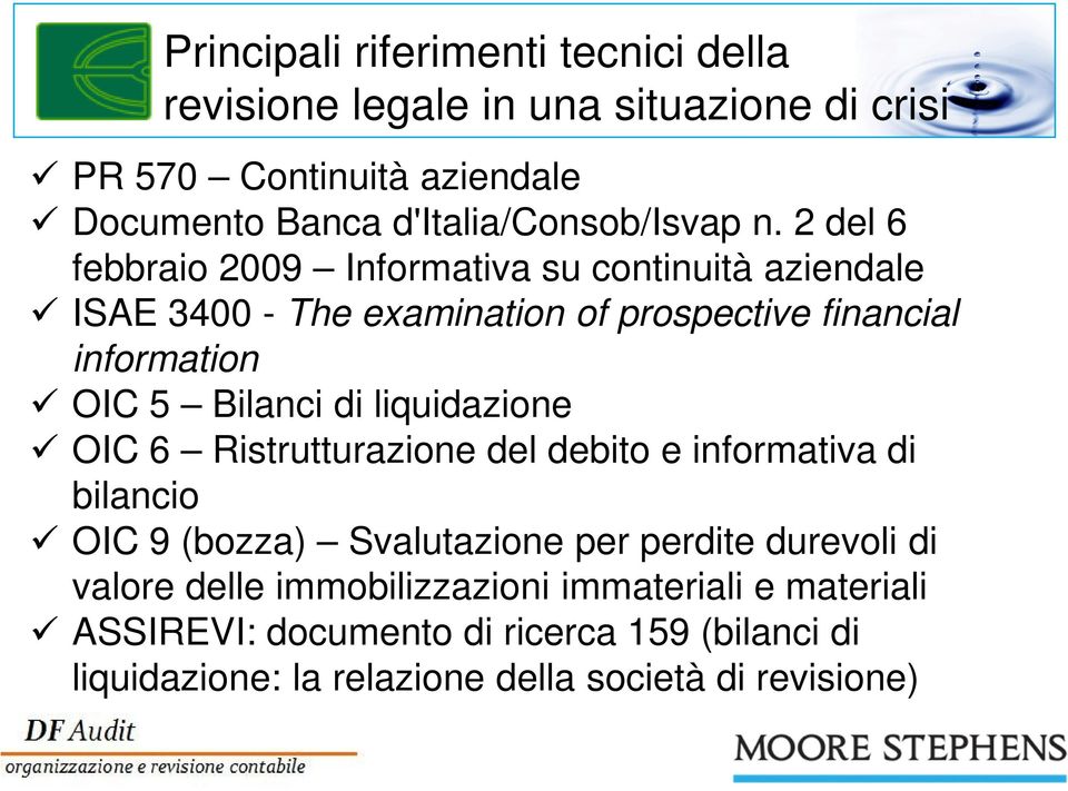 2 del 6 febbraio 2009 Informativa su continuità aziendale ISAE 3400 - The examination of prospective financial information OIC 5 Bilanci di