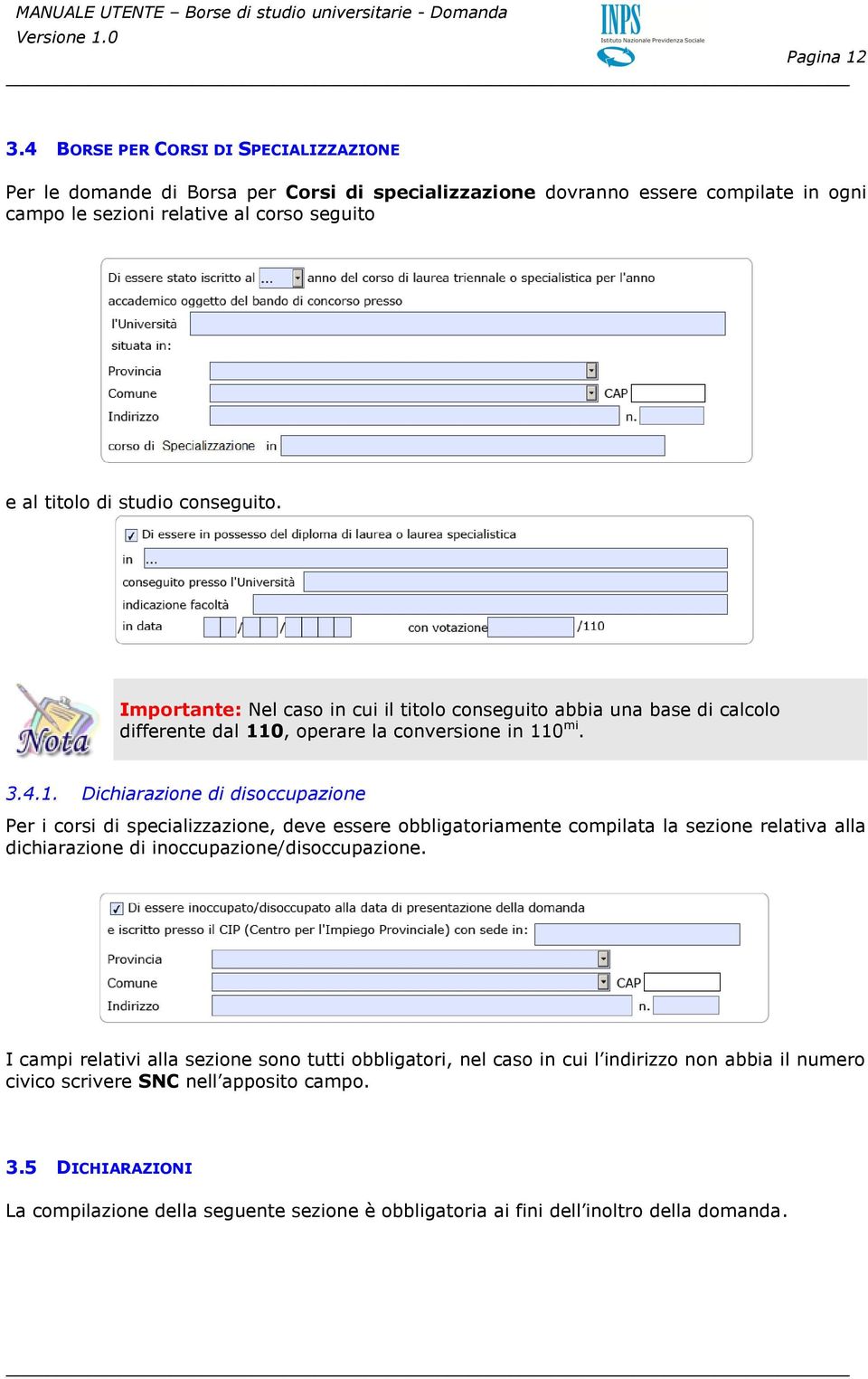 conseguito. Importante: Nel caso in cui il titolo conseguito abbia una base di calcolo differente dal 11