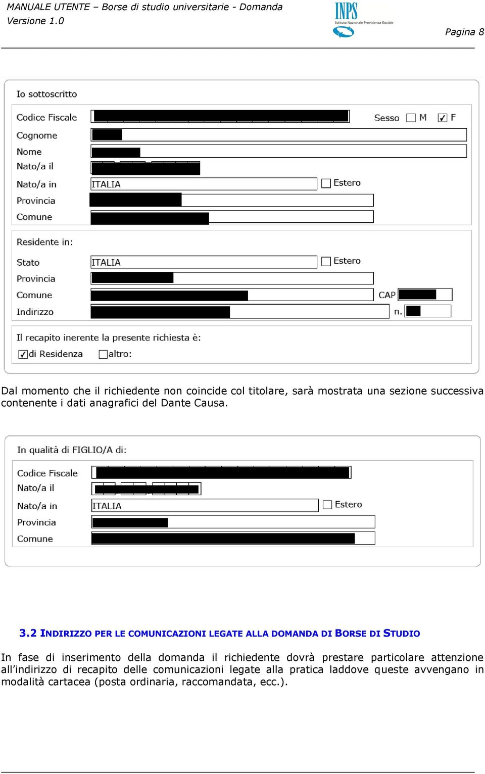 2 INDIRIZZO PER LE COMUNICAZIONI LEGATE ALLA DOMANDA DI BORSE DI STUDIO In fase di inserimento della domanda il