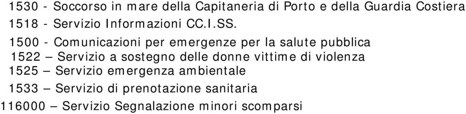 1500 - Comunicazioni per emergenze per la salute pubblica 1522 Servizio a sostegno