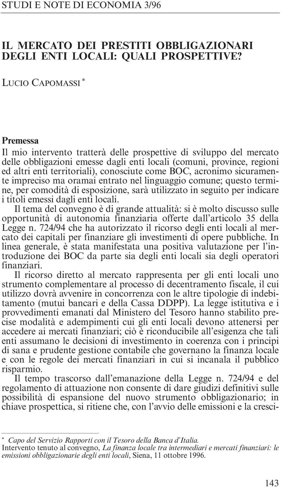 conosciute come BOC, acronimo sicuramente impreciso ma oramai entrato nel linguaggio comune; questo termine, per comodità di esposizione, sarà utilizzato in seguito per indicare i titoli emessi dagli