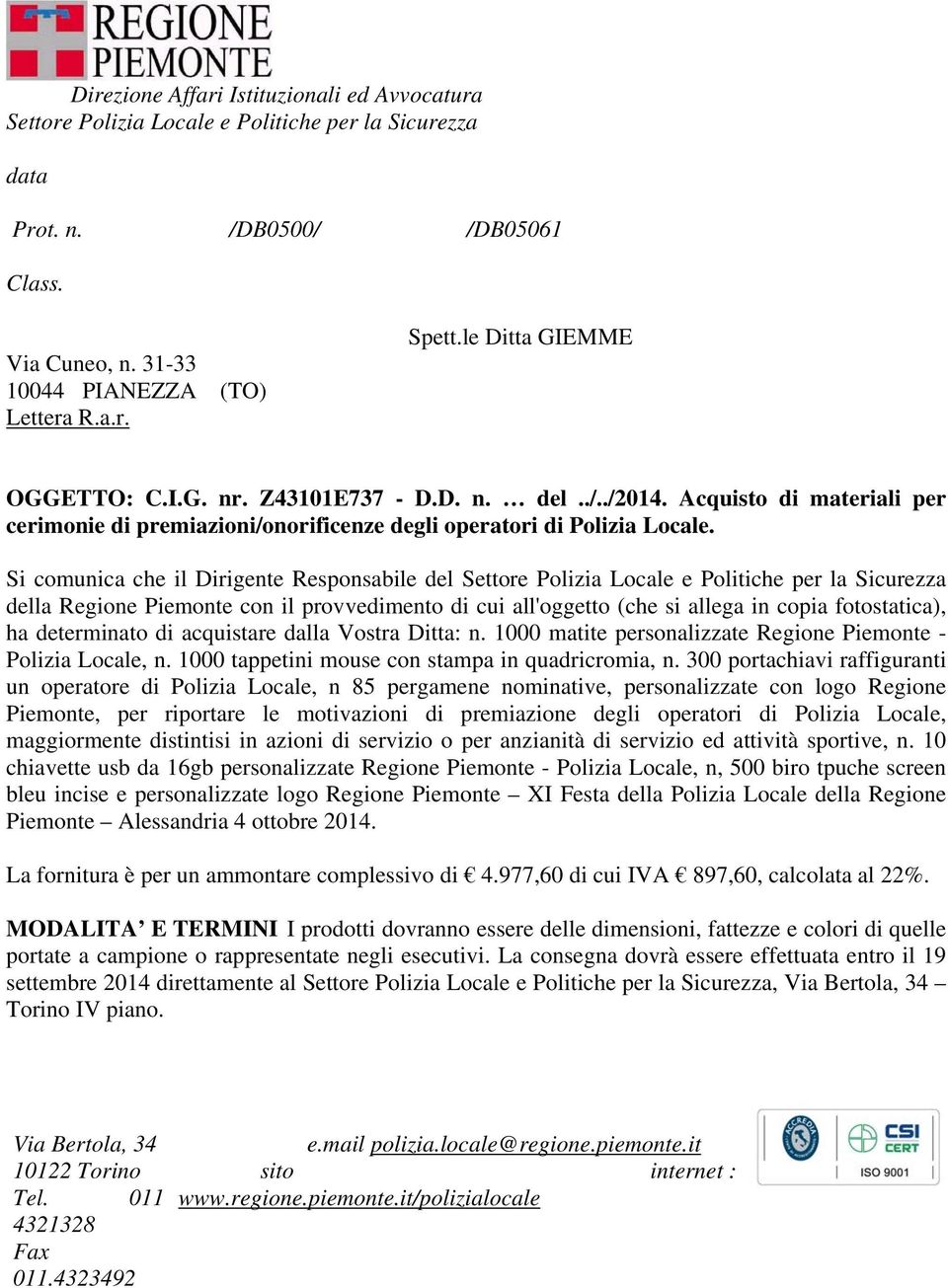 Si comunica che il Dirigente Responsabile del Settore Polizia Locale e Politiche per la Sicurezza della Regione Piemonte con il provvedimento di cui all'oggetto (che si allega in copia fotostatica),