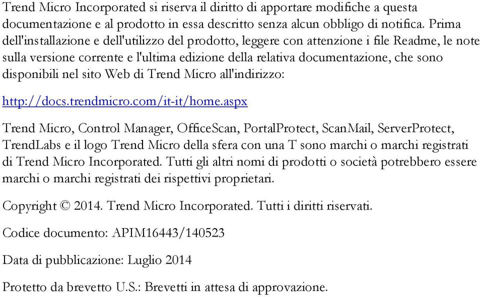 nel sito Web di Trend Micro all'indirizzo: http://docs.trendmicro.com/it-it/home.