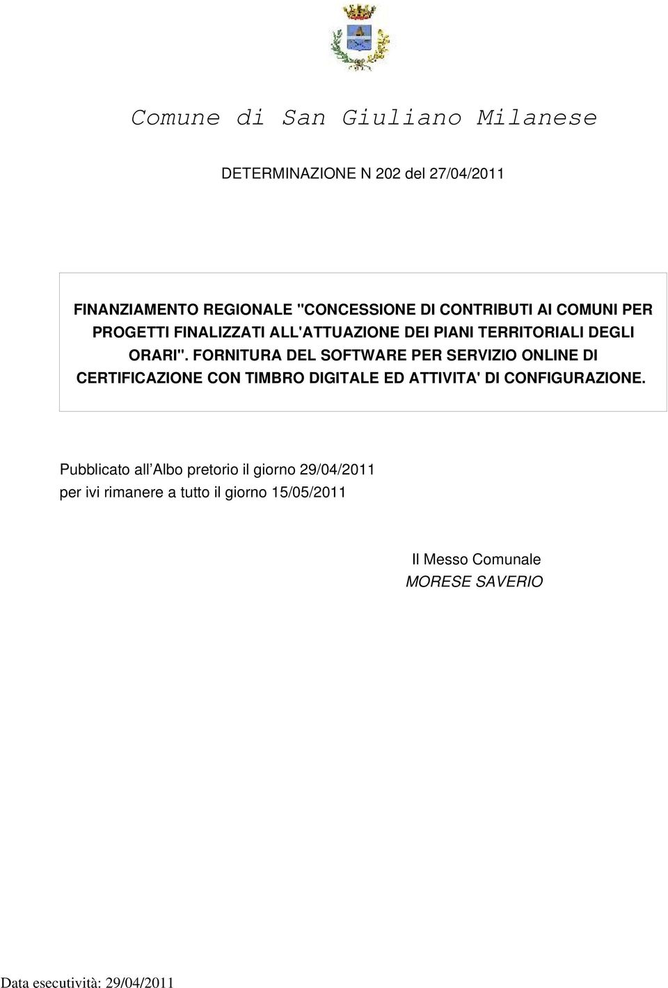 FORNITURA DEL SOFTWARE PER SERVIZIO ONLINE DI CERTIFICAZIONE CON TIMBRO DIGITALE ED ATTIVITA' DI CONFIGURAZIONE.