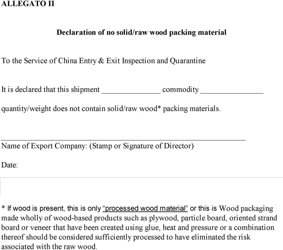 Name of Export Company: (Stamp or Signature of Director) Date: * If wood is present, this is only processed wood material or this is Wood packaging made wholly of