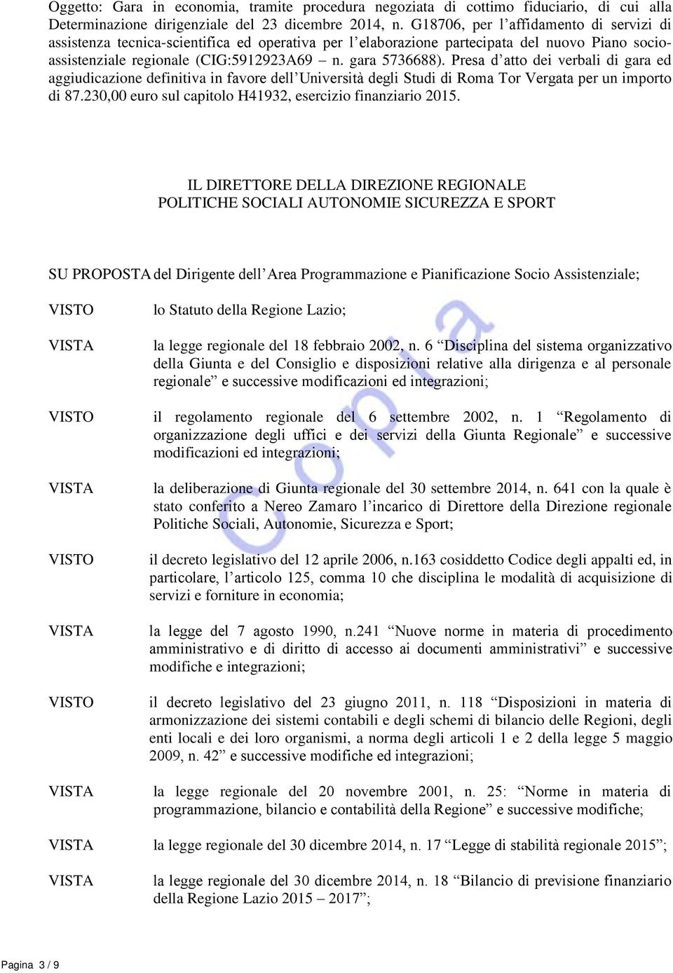Presa d atto dei verbali di gara ed aggiudicazione definitiva in favore dell Università degli Studi di Roma Tor Vergata per un importo di 87.