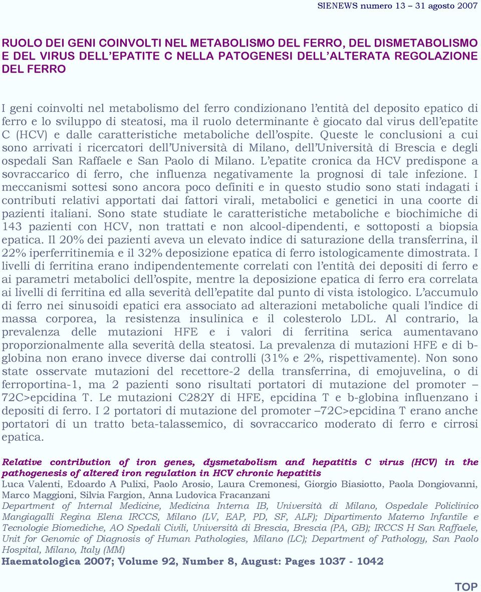 Queste le conclusioni a cui sono arrivati i ricercatori dell Università di Milano, dell Università di Brescia e degli ospedali San Raffaele e San Paolo di Milano.