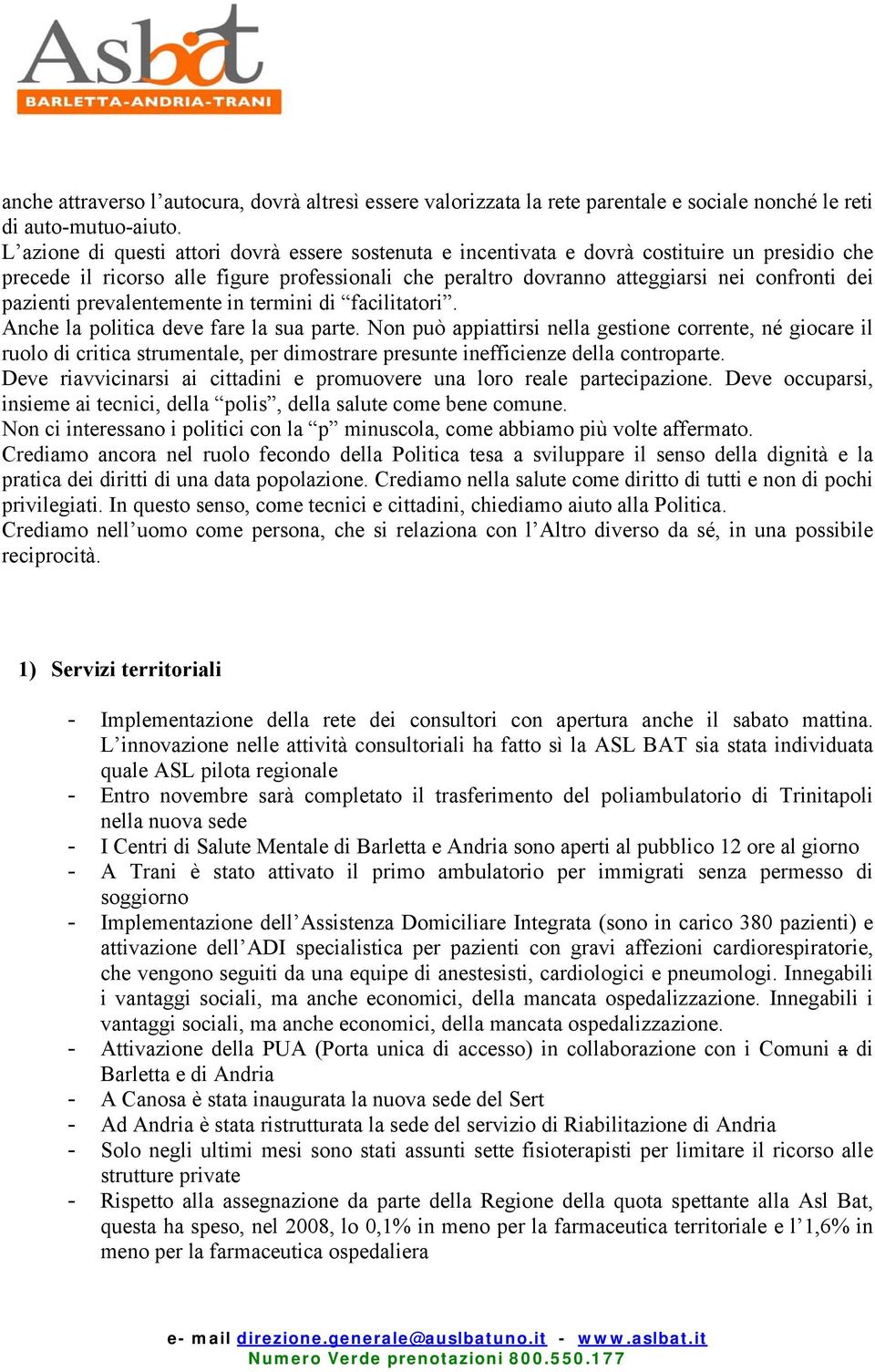 pazienti prevalentemente in termini di facilitatori. Anche la politica deve fare la sua parte.