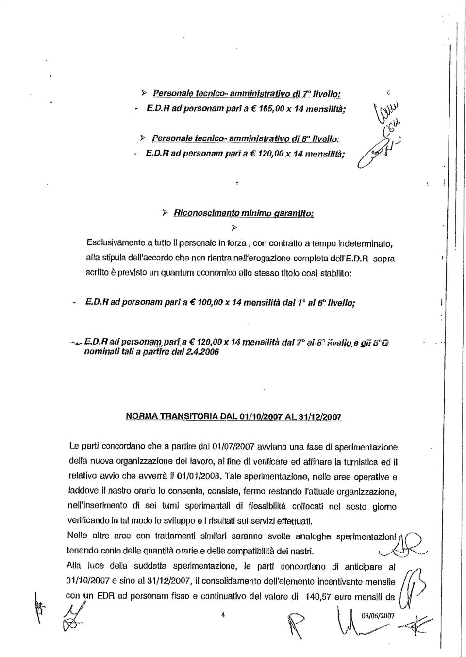 R ad personam pari a 120,00x 14 mensillt ; Riconosclmento mtnimo _qarantlto: EsclusJvamente a tutto I1 personale in forza, con contratto a tempo lndeterminato, ala stipula del'accordo che non dentra