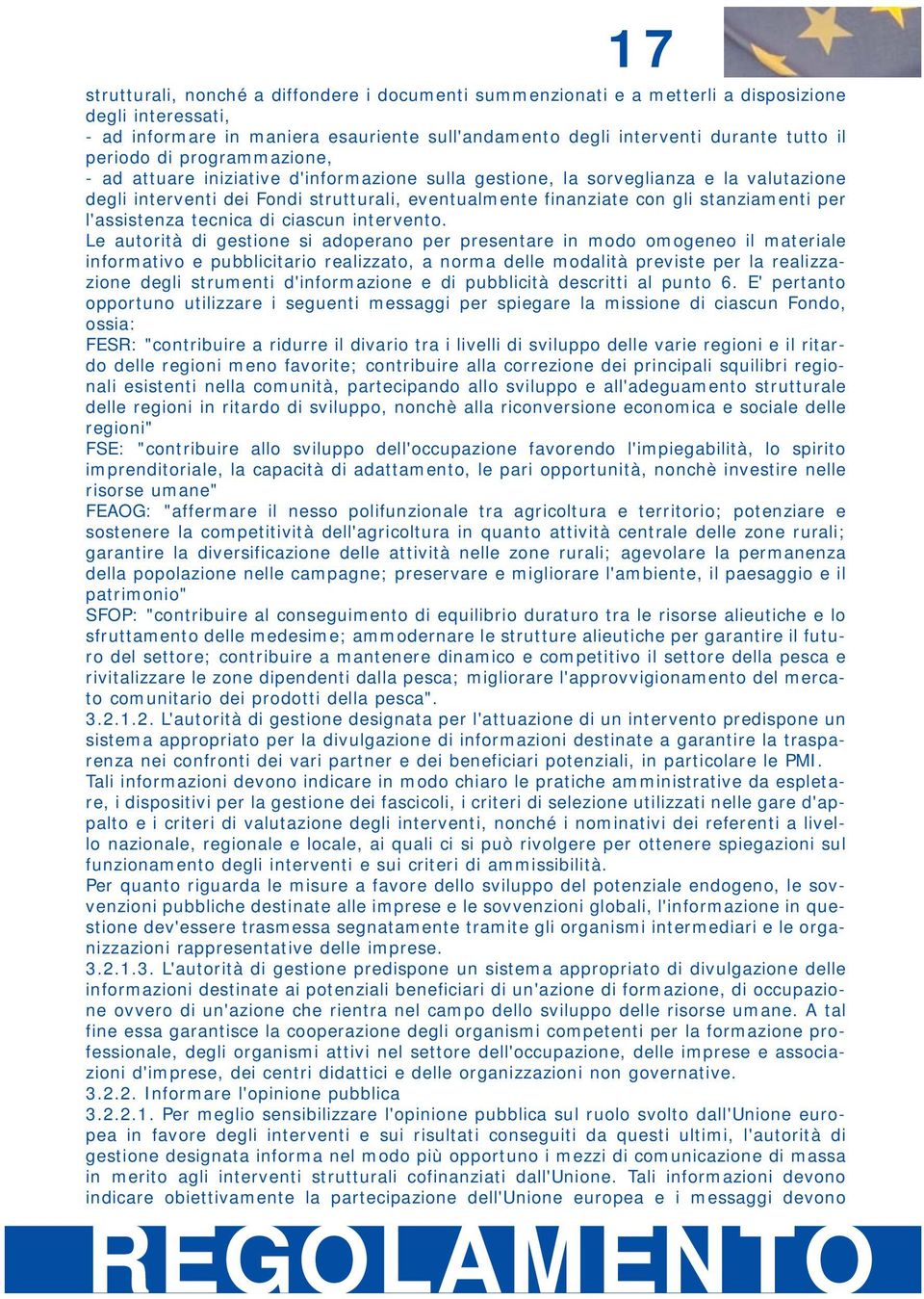 stanziamenti per l'assistenza tecnica di ciascun intervento.