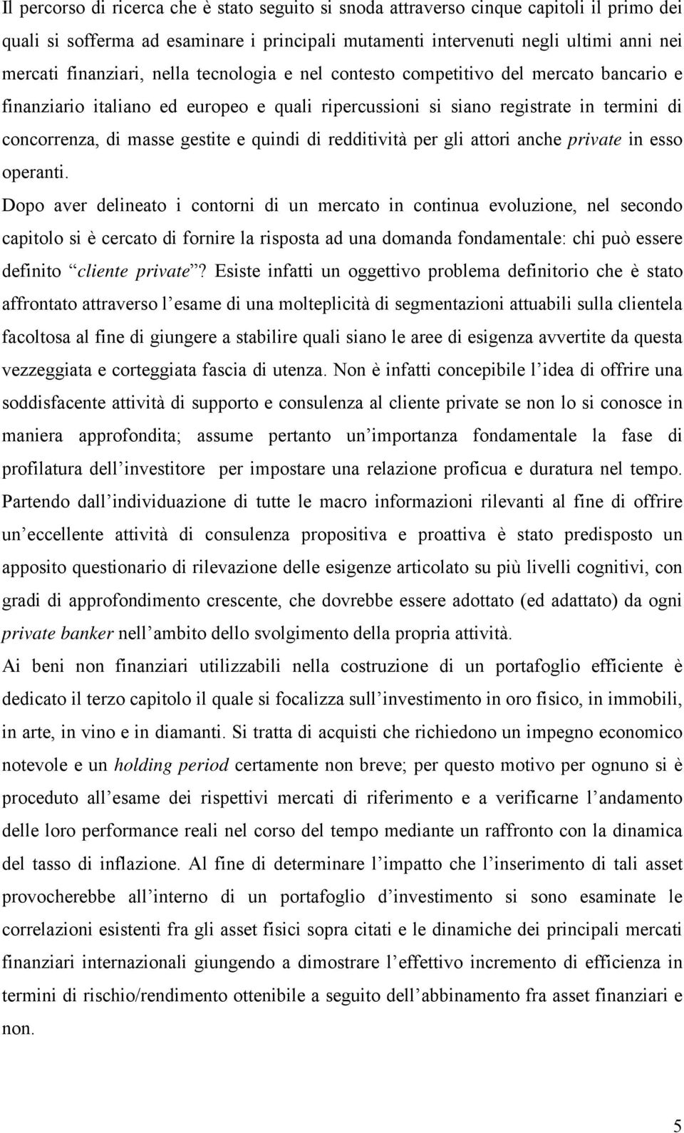 redditività per gli attori anche private in esso operanti.