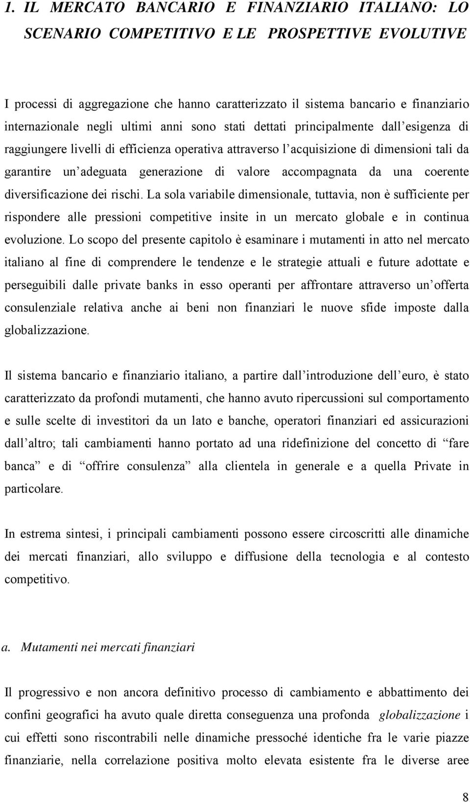 valore accompagnata da una coerente diversificazione dei rischi.