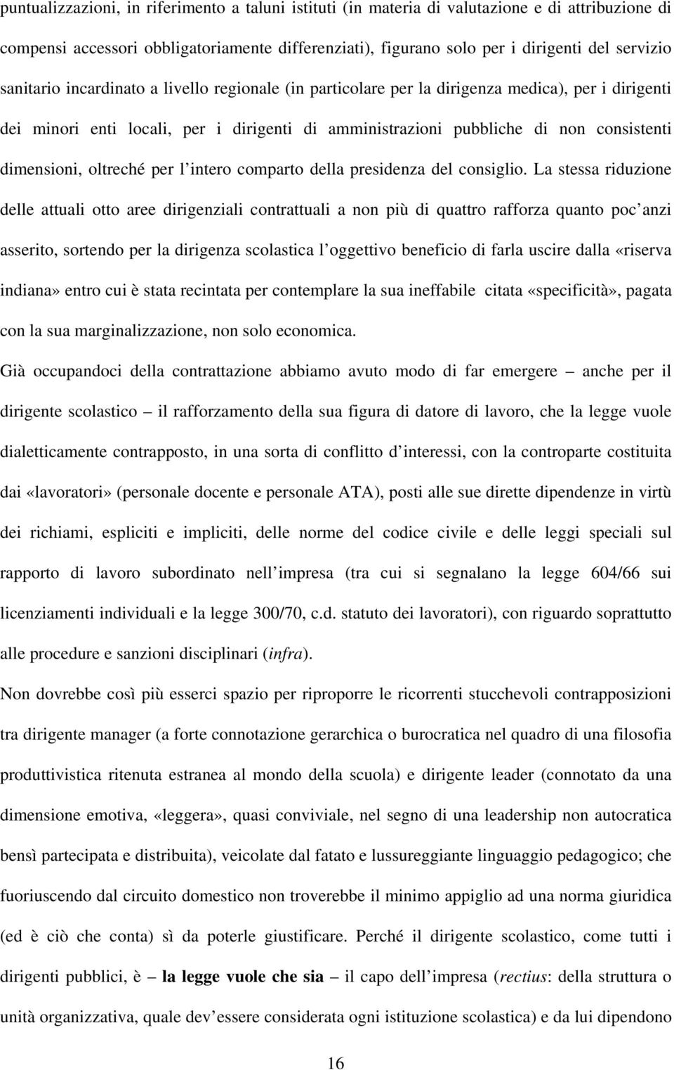 oltreché per l intero comparto della presidenza del consiglio.