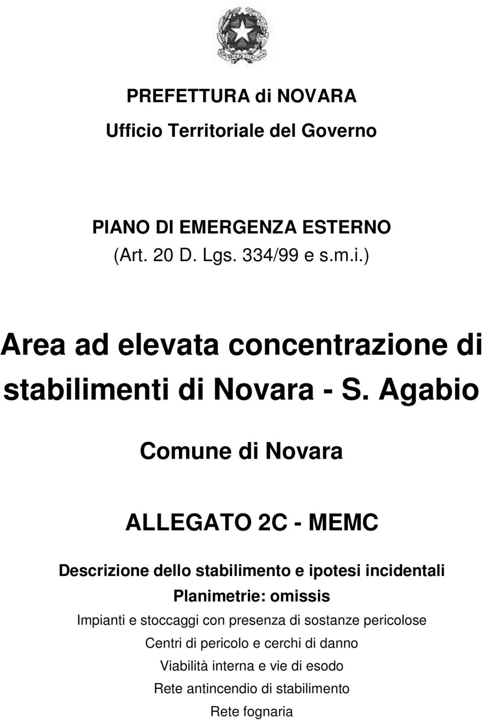 omissis Impianti e stoccaggi con presenza di pericolose Centri di pericolo e cerchi di danno Viabilità interna e