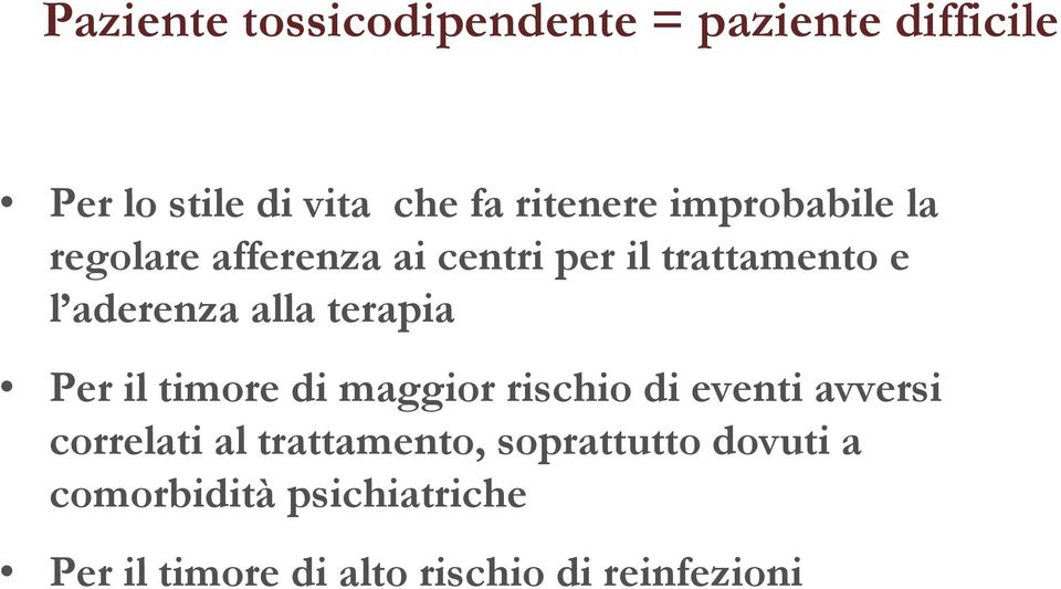 terapia Per il timore di maggior rischio di eventi avversi correlati al trattamento,