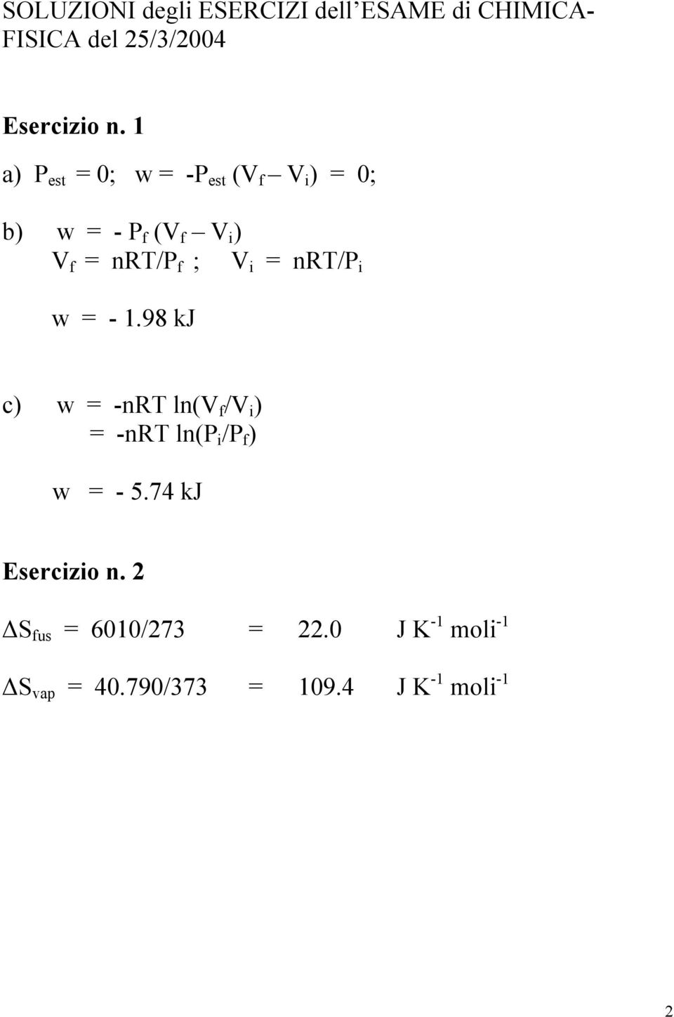 nrt/p i w = - 1.98 kj c) w = -nrt ln(v f /V i ) = -nrt ln(p i /P f ) w = - 5.