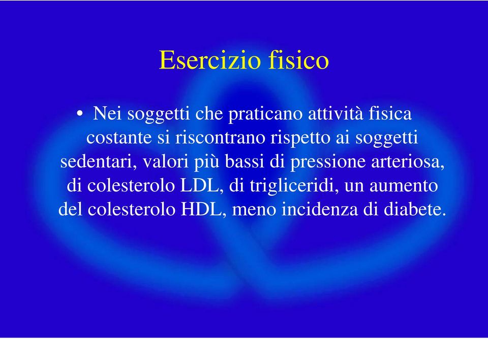 bassi di pressione arteriosa, di colesterolo LDL, di