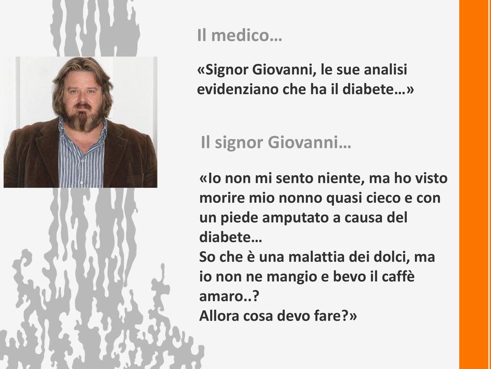 quasi cieco e con un piede amputato a causa del diabete So che è una