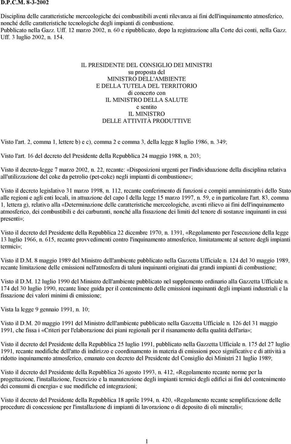 combustione. Pubblicato nella Gazz. Uff. 12 marzo 2002, n. 60 e ripubblicato, dopo la registrazione alla Corte dei conti, nella Gazz. Uff. 3 luglio 2002, n. 154.