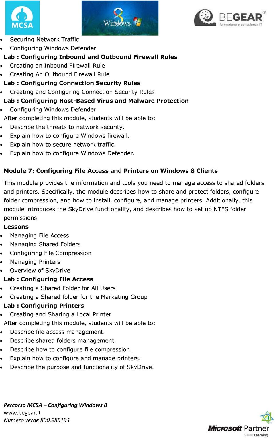 security. Explain how to configure Windows firewall. Explain how to secure network traffic. Explain how to configure Windows Defender.