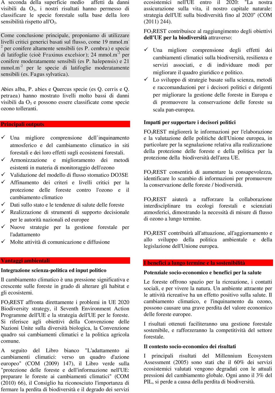 cembra) e specie di latifoglie (cioè Fraxinus excelsior); 24 mmol.m -2 per conifere moderatamente sensibili (es P. halepensis) e 21 mmol.m -2 per le specie di latifoglie moderatamente sensibili (es.