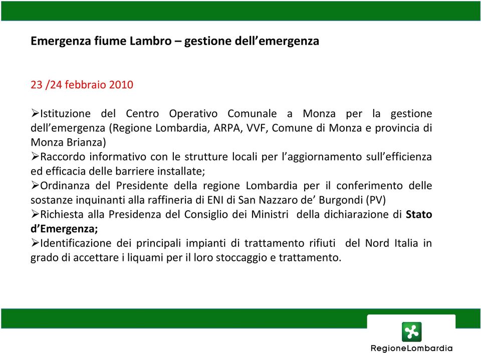 Presidente della regione Lombardia per il conferimento delle sostanze inquinanti alla raffineria di ENI di San Nazzaro de Burgondi (PV) Richiesta alla Presidenza del Consiglio dei