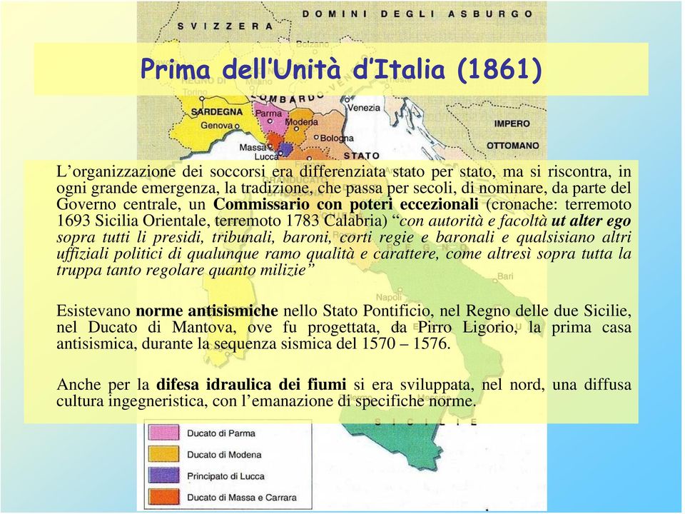 tribunali, baroni, corti regie e baronali e qualsisiano altri uffiziali politici di qualunque ramo qualità e carattere, come altresì sopra tutta la truppa tanto regolare quanto milizie Esistevano