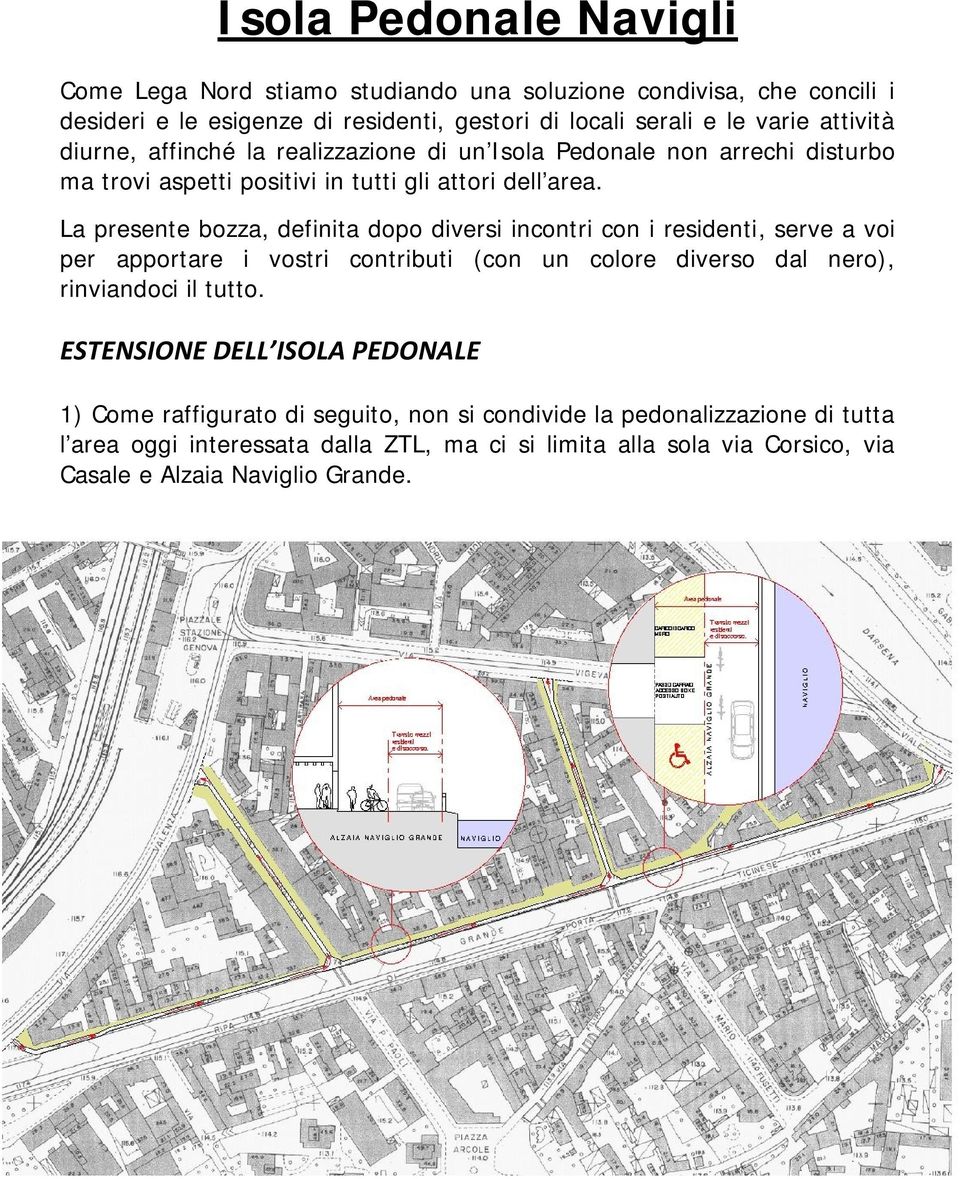 La presente bozza, definita dopo diversi incontri con i residenti, serve a voi per apportare i vostri contributi (con un colore diverso dal nero), rinviandoci il tutto.