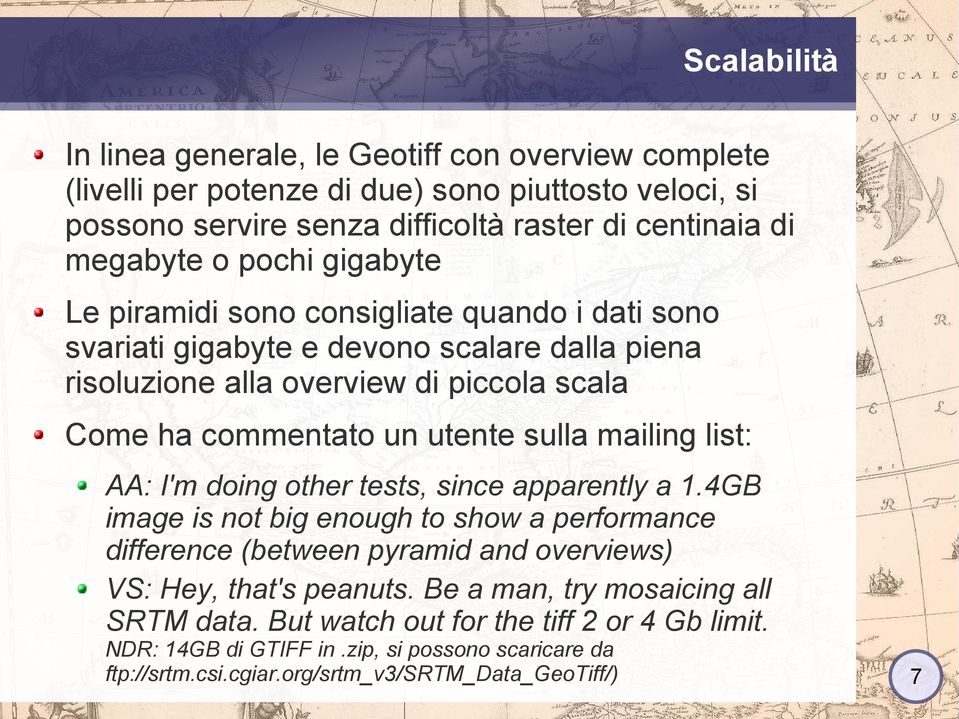 sulla mailing list: AA: I'm doing other tests, since apparently a 1.4GB image is not big enough to show a performance difference (between pyramid and overviews) VS: Hey, that's peanuts.