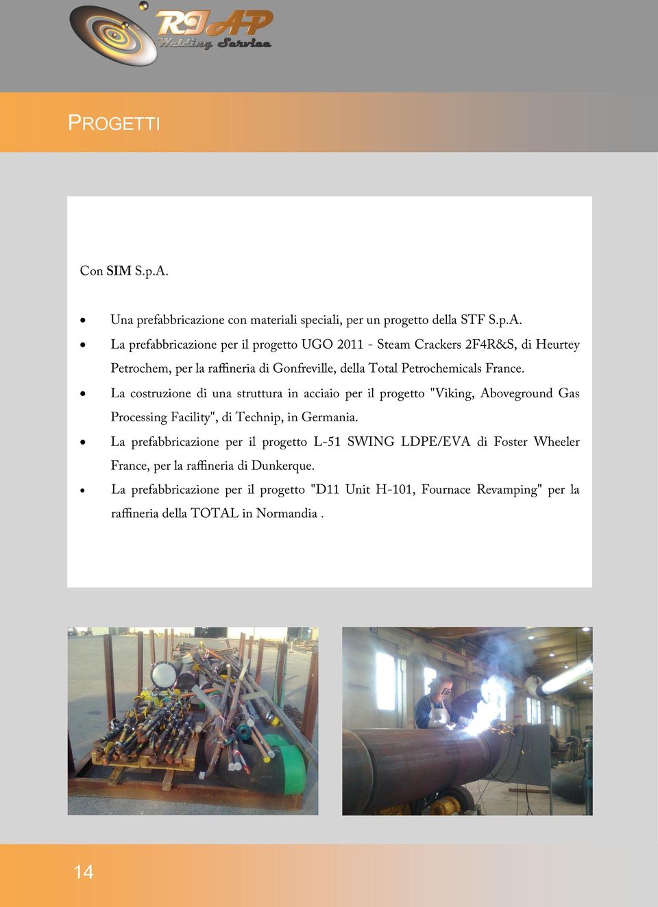 La prefabbricazione per il progetto UGO 2011 - Steam Crackers 2F4R&S, di Heurtey Petrochem, per la raffineria di Gonfreville, della Total Petrochemicals