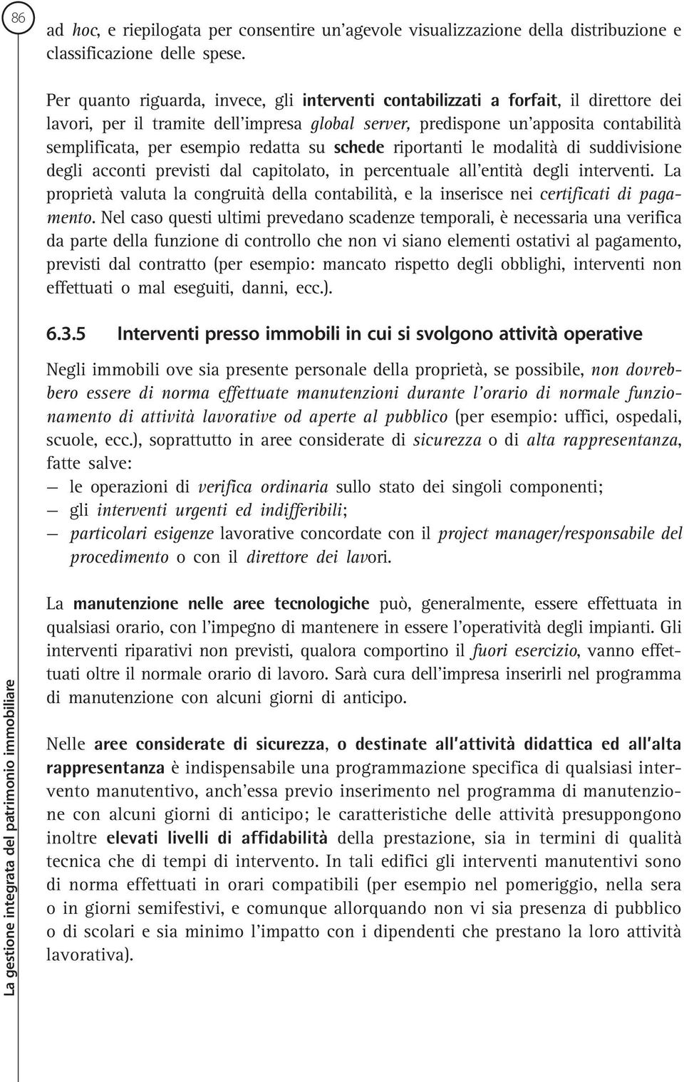 redatta su schede riportanti le modalità di suddivisione degli acconti previsti dal capitolato, in percentuale all entità degli interventi.