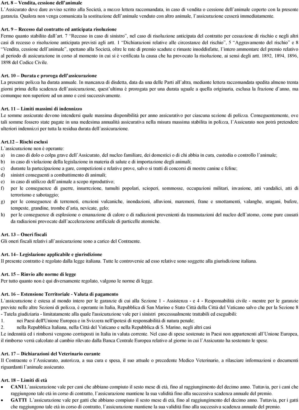 9 Recesso dal contratto ed anticipata risoluzione Fermo quanto stabilito dall art.