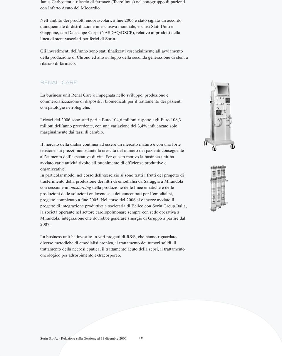 (NASDAQ:DSCP), relativo ai prodotti della linea di stent vascolari periferici di Sorin.