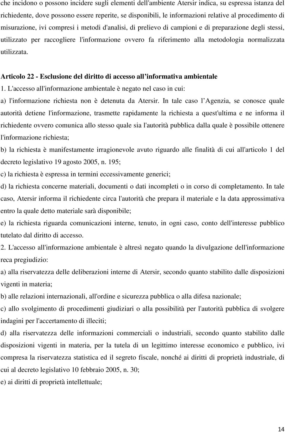 normalizzata utilizzata. Articolo 22 - Esclusione del diritto di accesso all informativa ambientale 1.