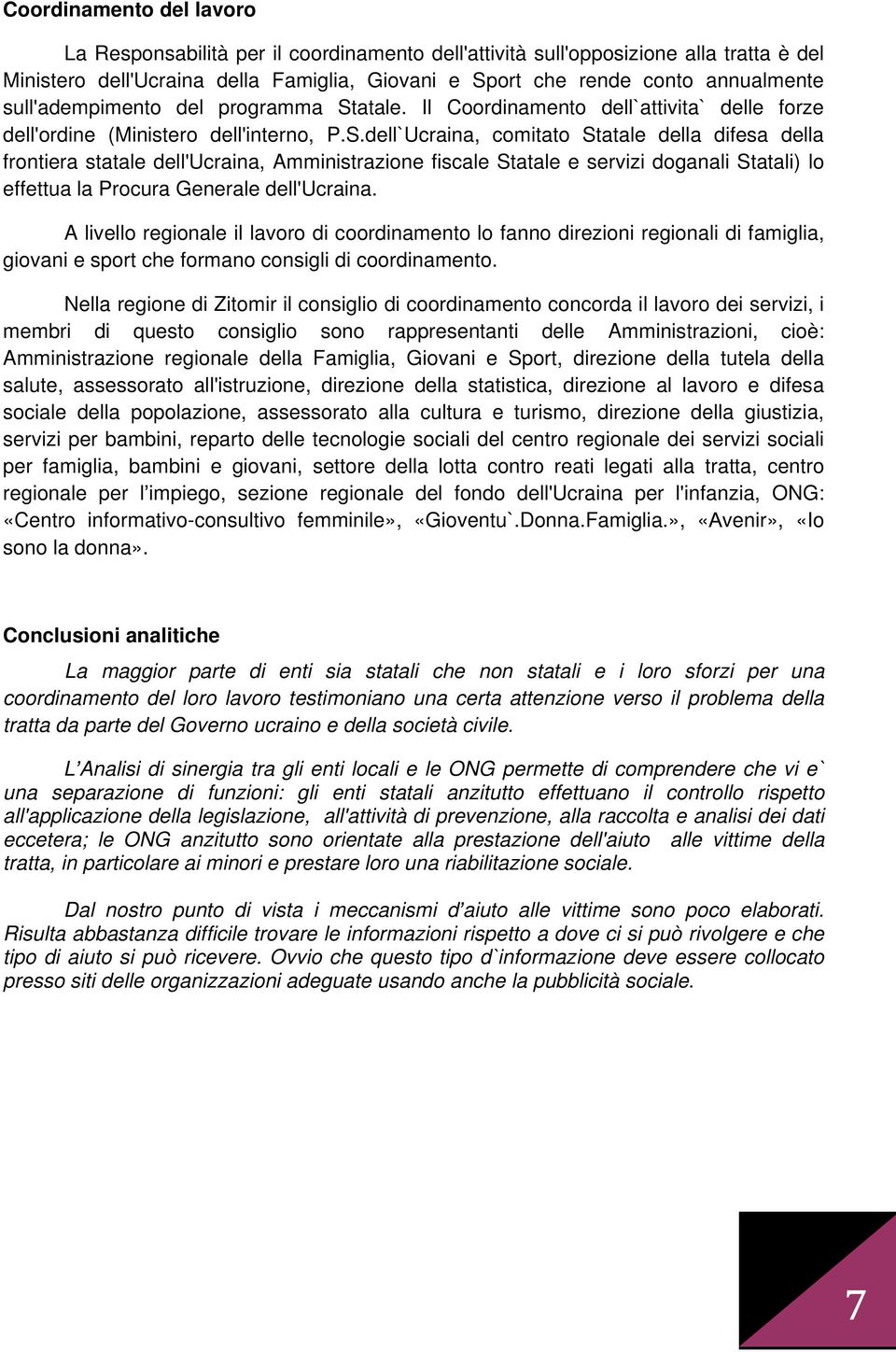 atale. Il Coordinamento dell`attivita` delle forze dell'ordine (Ministero dell'interno, P.S.