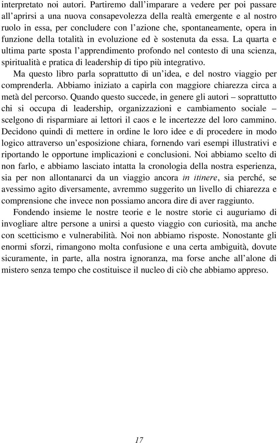 funzione della totalità in evoluzione ed è sostenuta da essa.