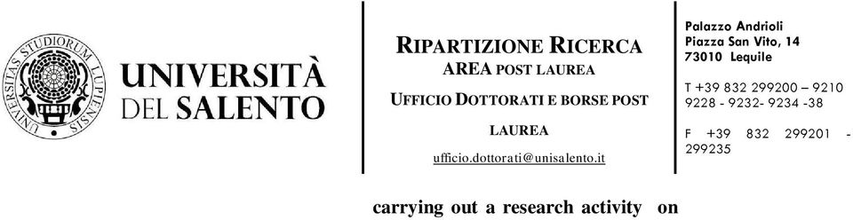 Le borse a tematica vincolata sopra riportate richiedono lo svolgimento di attività di ricerca su una tematica specifica.