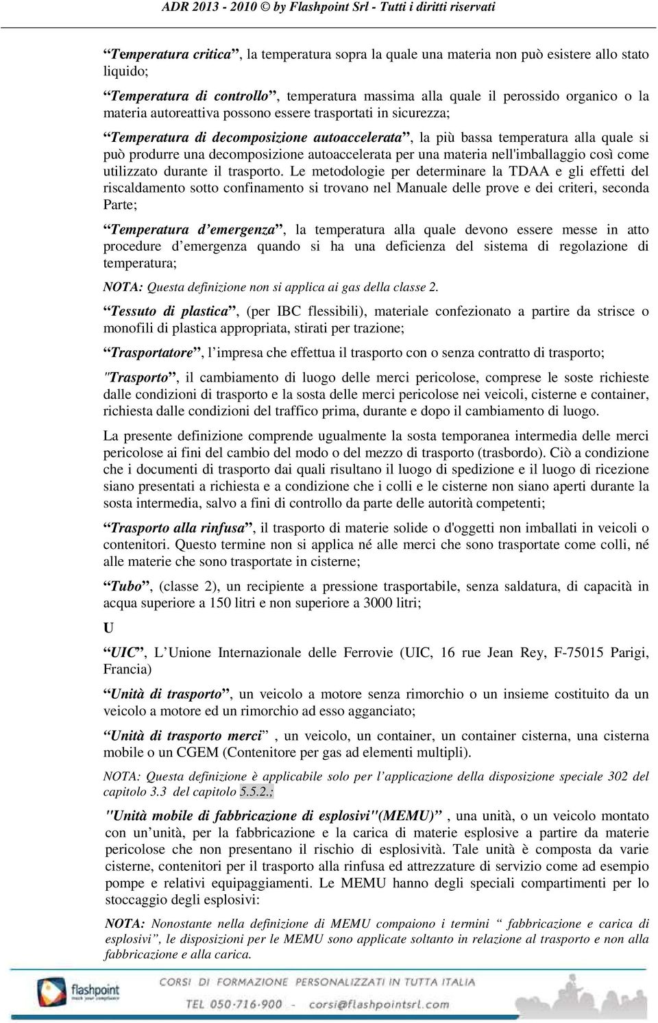 materia nell'imballaggio così come utilizzato durante il trasporto.