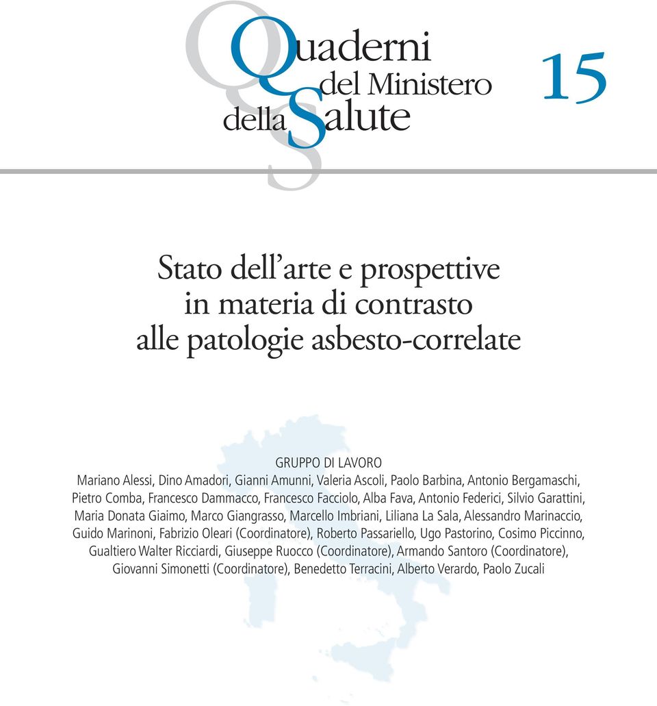 Giangrasso, Marcello Imbriani, Liliana La Sala, Alessandro Marinaccio, Guido Marinoni, Fabrizio Oleari (Coordinatore), Roberto Passariello, Ugo Pastorino, Cosimo