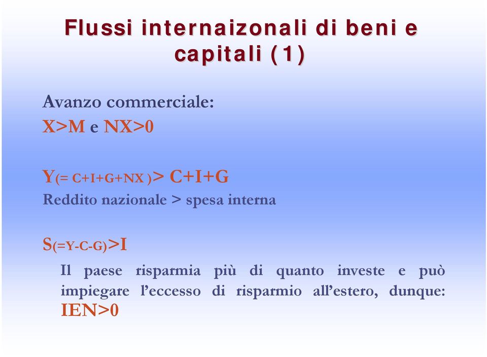 nazionale > spesa interna S(=Y-C-G)>I Il paese risparmia più