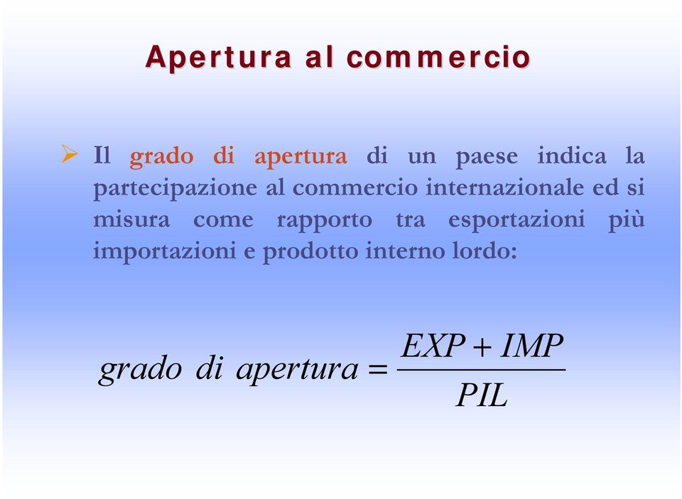 si misura come rapporto tra esportazioni più