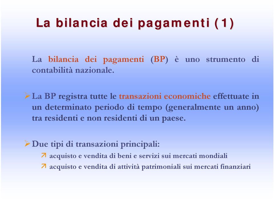 (generalmente un anno) tra residenti e non residenti di un paese.