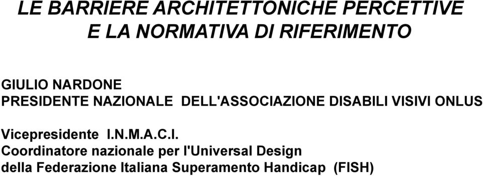 VISIVI ONLUS Vicepresidente I.N.M.A.C.I. Coordinatore nazionale per